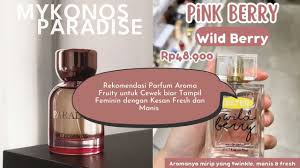 Parfum dengan Aroma Fruity Biar Terasa Fresh Seharian